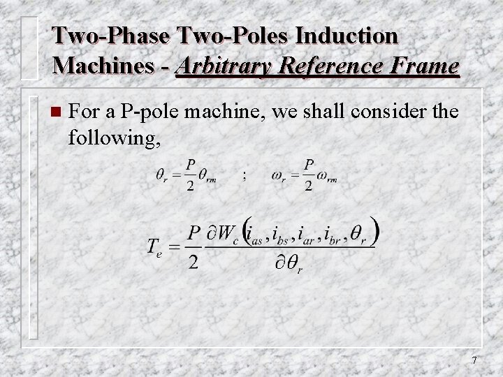 Two-Phase Two-Poles Induction Machines - Arbitrary Reference Frame n For a P-pole machine, we