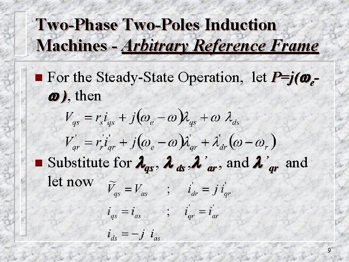 Two-Phase Two-Poles Induction Machines - Arbitrary Reference Frame n For the Steady-State Operation, let
