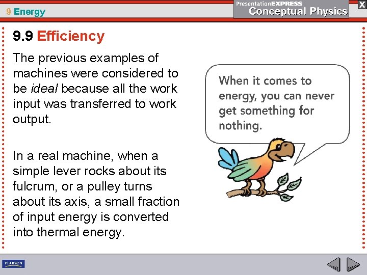 9 Energy 9. 9 Efficiency The previous examples of machines were considered to be