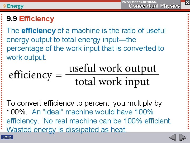 9 Energy 9. 9 Efficiency The efficiency of a machine is the ratio of