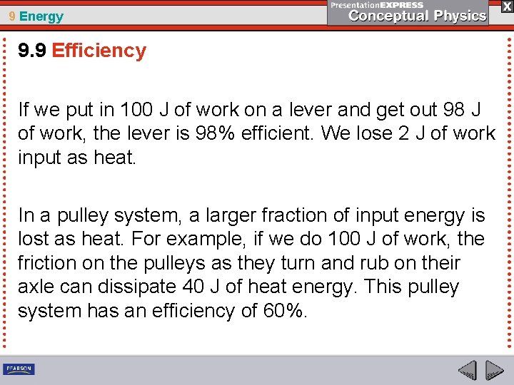 9 Energy 9. 9 Efficiency If we put in 100 J of work on