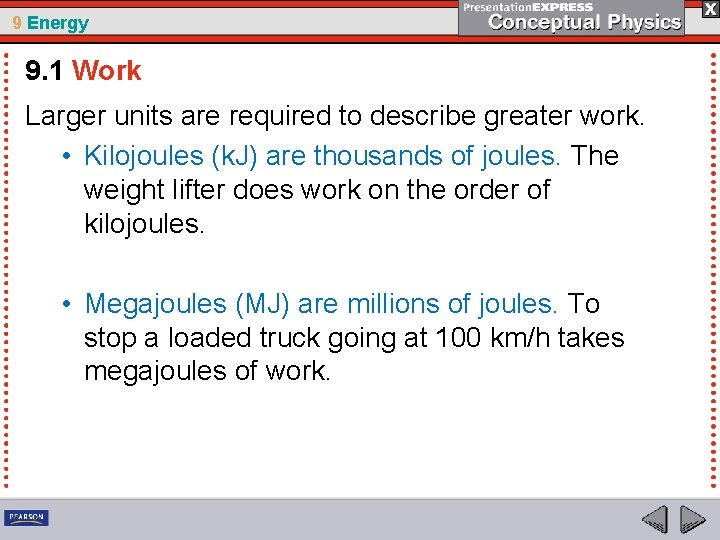 9 Energy 9. 1 Work Larger units are required to describe greater work. •