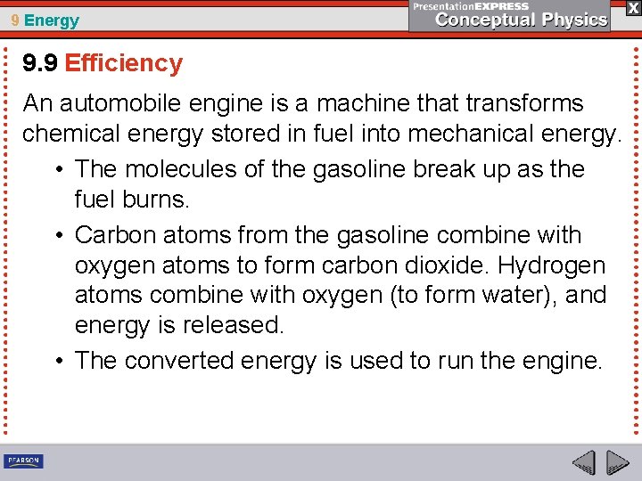 9 Energy 9. 9 Efficiency An automobile engine is a machine that transforms chemical