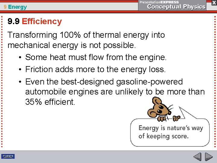 9 Energy 9. 9 Efficiency Transforming 100% of thermal energy into mechanical energy is