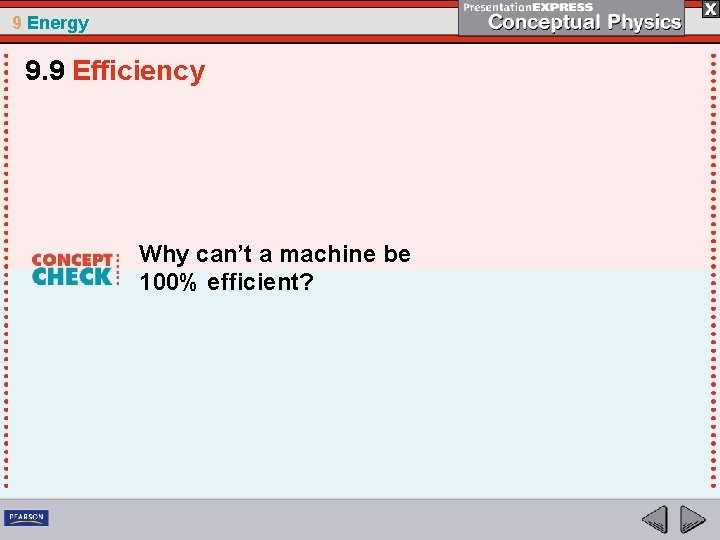 9 Energy 9. 9 Efficiency Why can’t a machine be 100% efficient? 