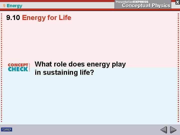 9 Energy 9. 10 Energy for Life What role does energy play in sustaining