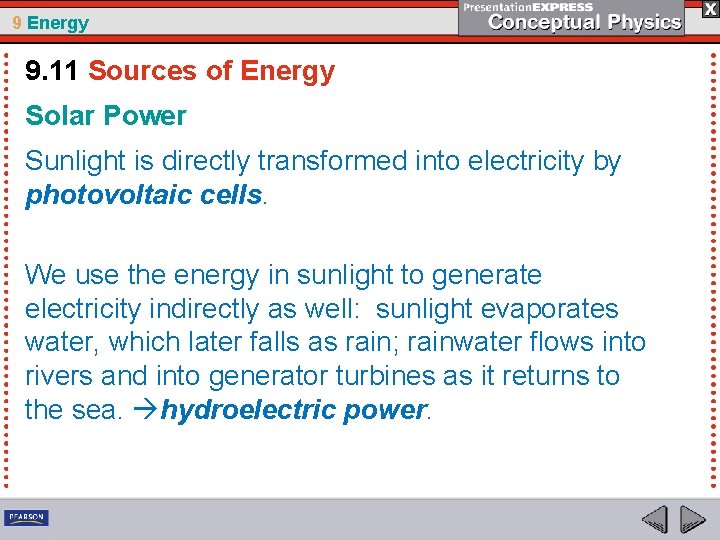 9 Energy 9. 11 Sources of Energy Solar Power Sunlight is directly transformed into