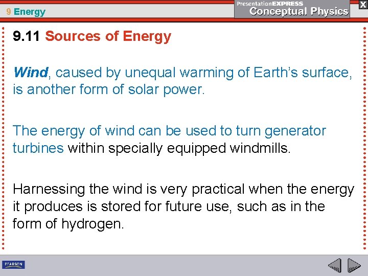 9 Energy 9. 11 Sources of Energy Wind, caused by unequal warming of Earth’s