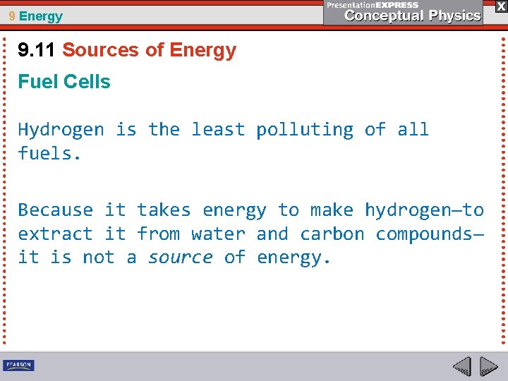 9 Energy 9. 11 Sources of Energy Fuel Cells Hydrogen is the least polluting