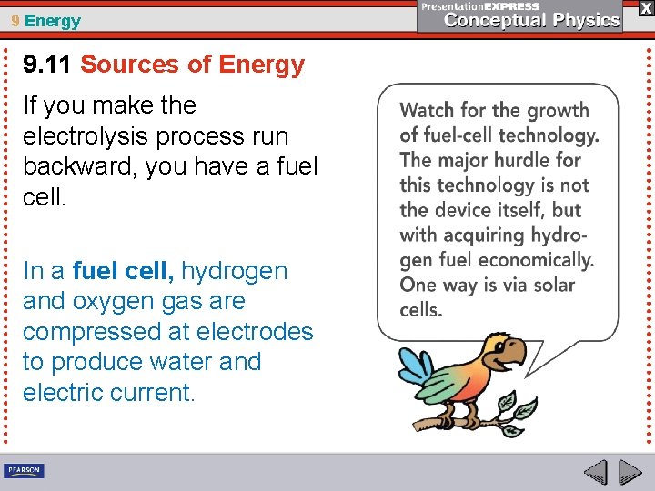 9 Energy 9. 11 Sources of Energy If you make the electrolysis process run