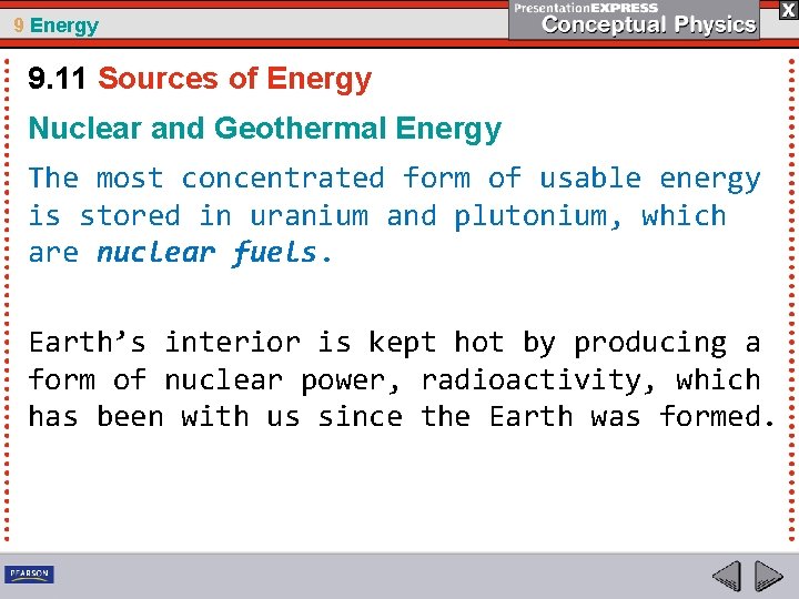 9 Energy 9. 11 Sources of Energy Nuclear and Geothermal Energy The most concentrated