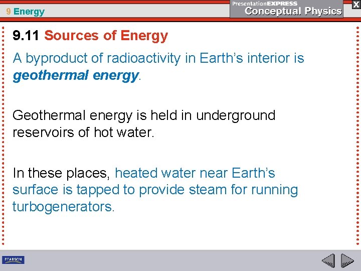 9 Energy 9. 11 Sources of Energy A byproduct of radioactivity in Earth’s interior