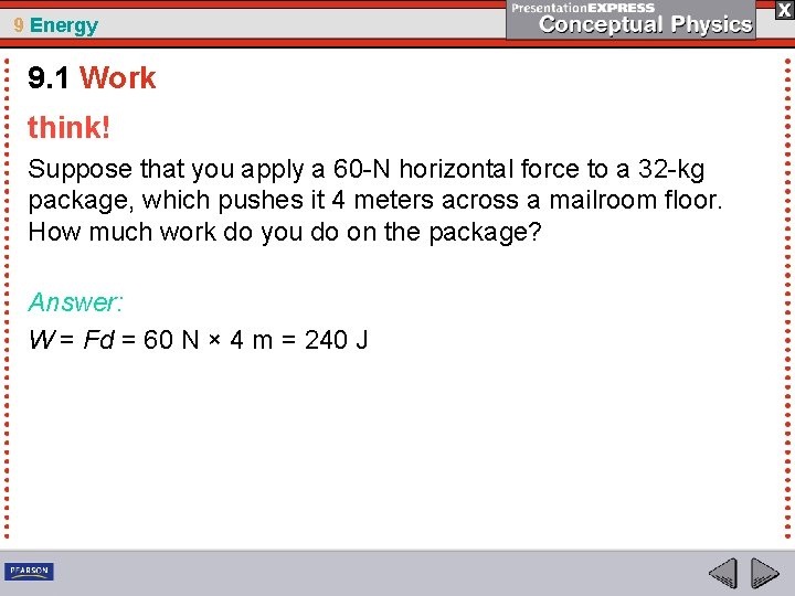 9 Energy 9. 1 Work think! Suppose that you apply a 60 -N horizontal