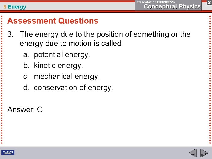 9 Energy Assessment Questions 3. The energy due to the position of something or