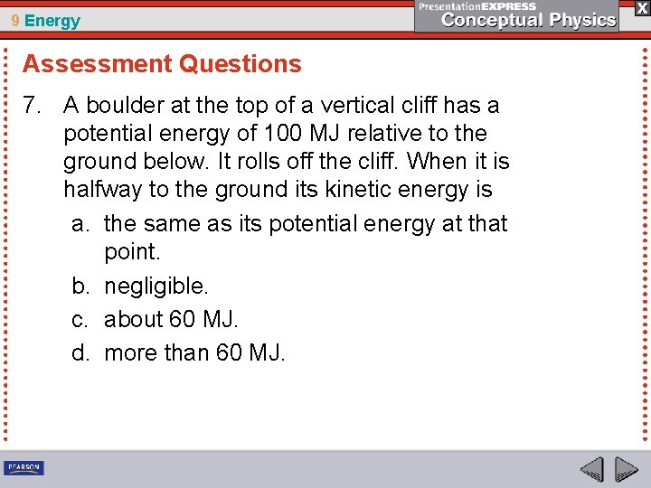 9 Energy Assessment Questions 7. A boulder at the top of a vertical cliff