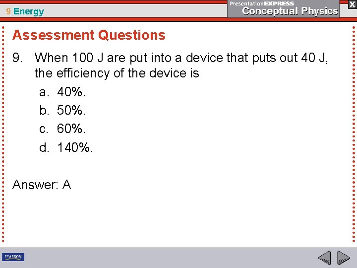 9 Energy Assessment Questions 9. When 100 J are put into a device that