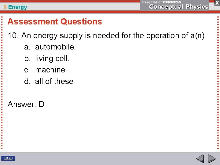 9 Energy Assessment Questions 10. An energy supply is needed for the operation of