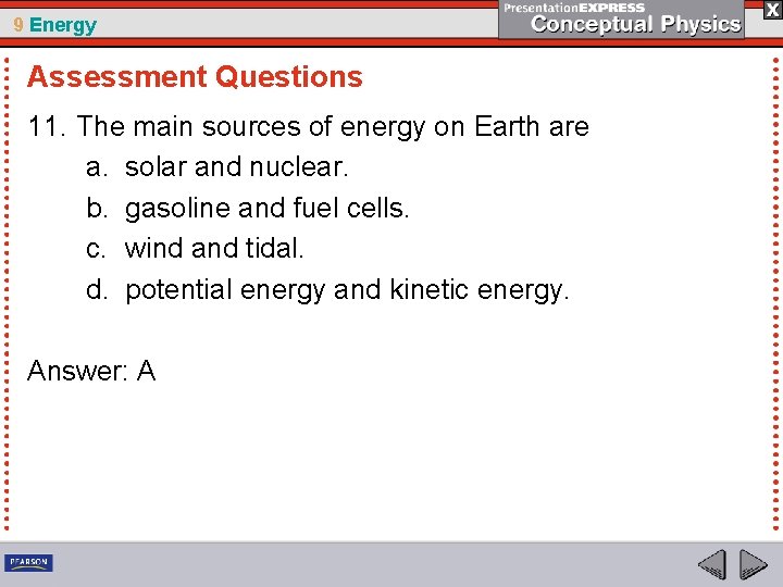 9 Energy Assessment Questions 11. The main sources of energy on Earth are a.