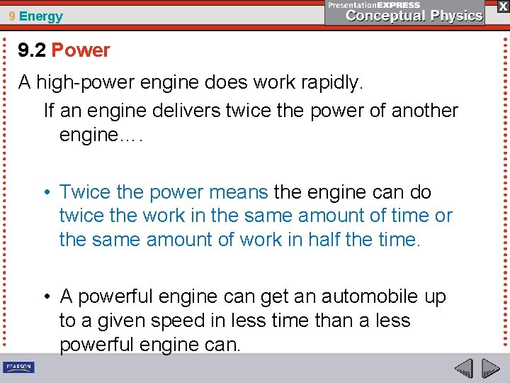 9 Energy 9. 2 Power A high-power engine does work rapidly. If an engine
