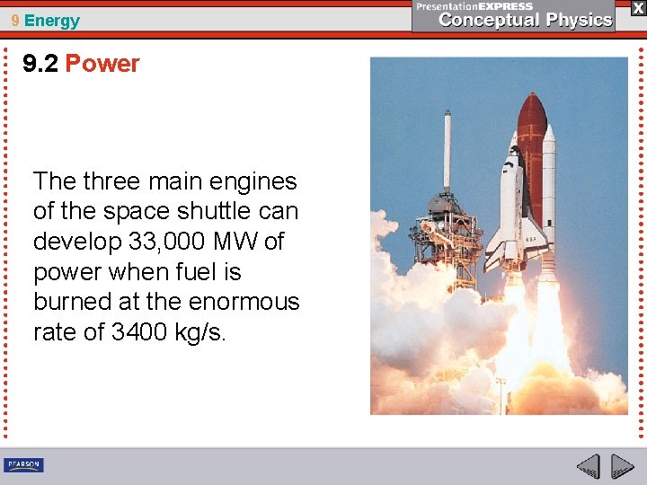 9 Energy 9. 2 Power The three main engines of the space shuttle can