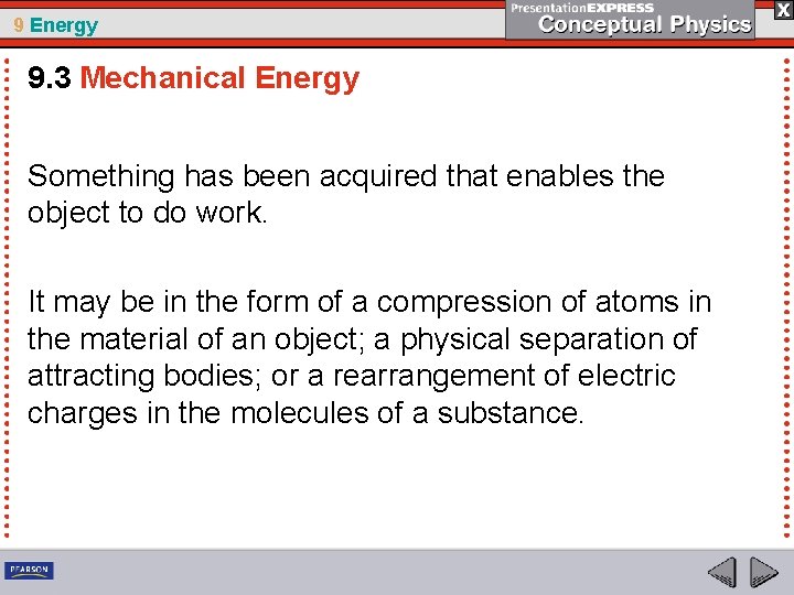 9 Energy 9. 3 Mechanical Energy Something has been acquired that enables the object