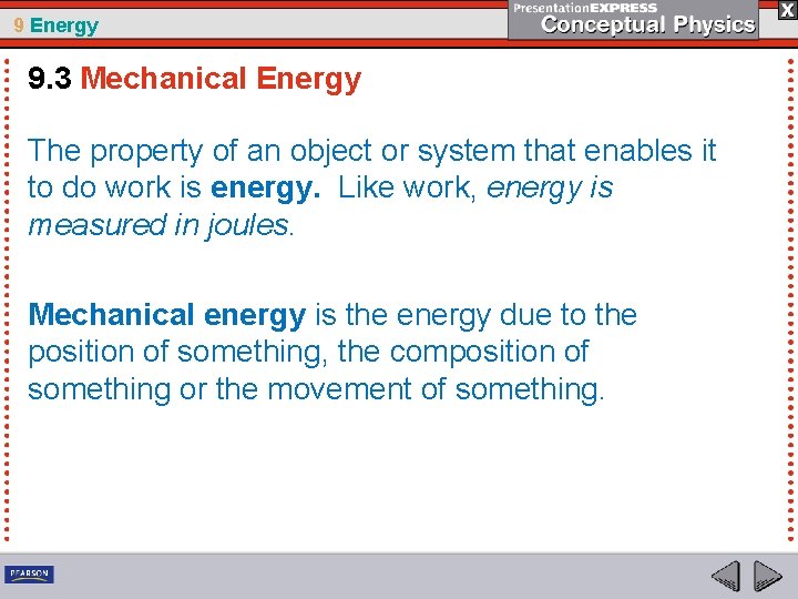 9 Energy 9. 3 Mechanical Energy The property of an object or system that