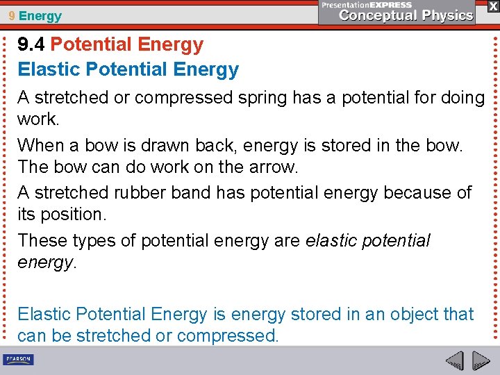 9 Energy 9. 4 Potential Energy Elastic Potential Energy A stretched or compressed spring