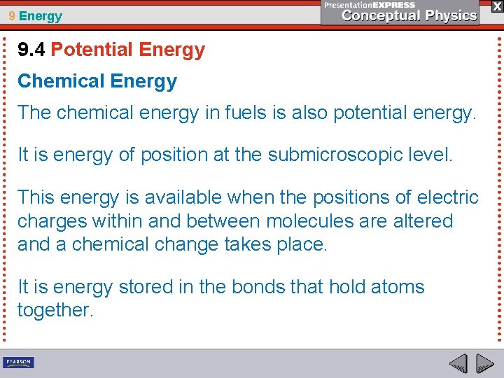 9 Energy 9. 4 Potential Energy Chemical Energy The chemical energy in fuels is