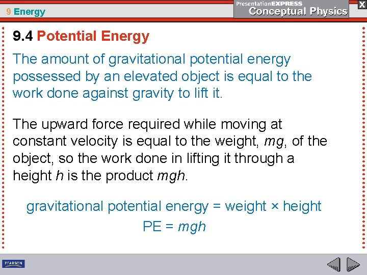 9 Energy 9. 4 Potential Energy The amount of gravitational potential energy possessed by