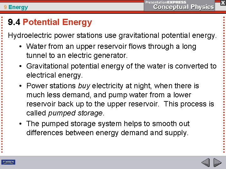 9 Energy 9. 4 Potential Energy Hydroelectric power stations use gravitational potential energy. •