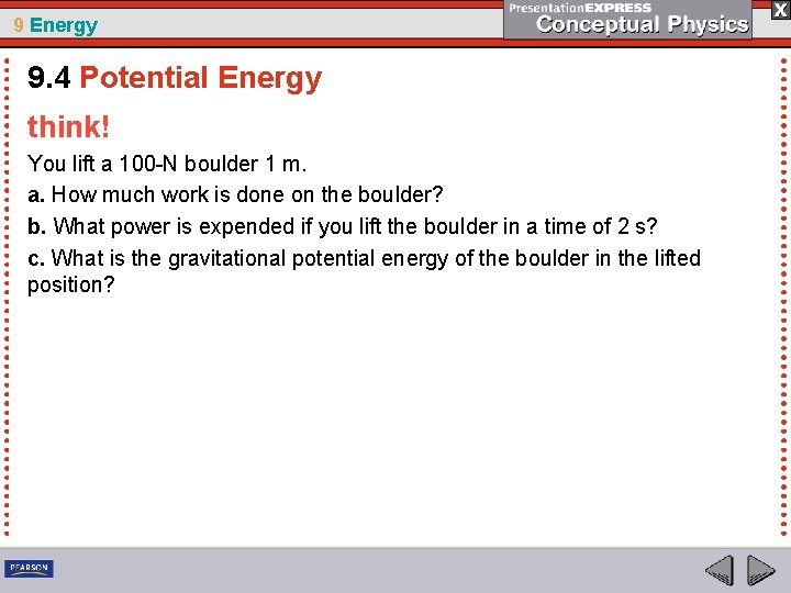 9 Energy 9. 4 Potential Energy think! You lift a 100 -N boulder 1