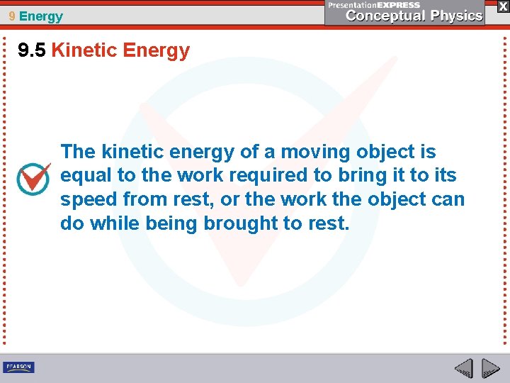 9 Energy 9. 5 Kinetic Energy The kinetic energy of a moving object is