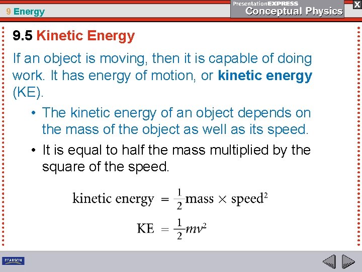 9 Energy 9. 5 Kinetic Energy If an object is moving, then it is