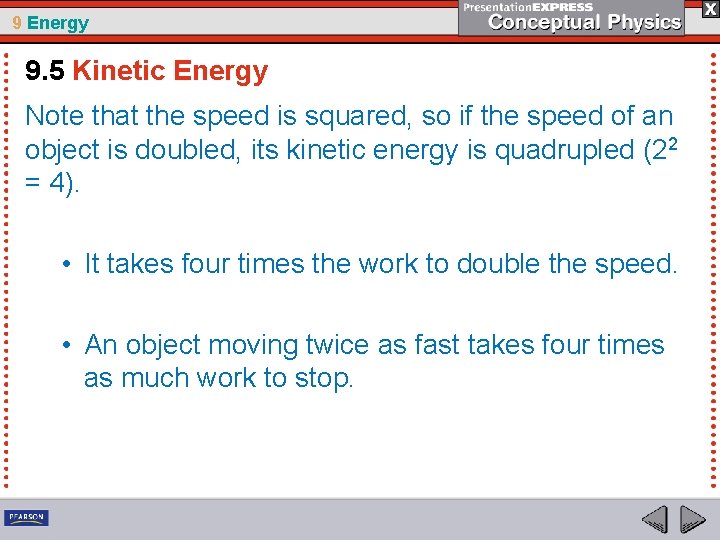 9 Energy 9. 5 Kinetic Energy Note that the speed is squared, so if