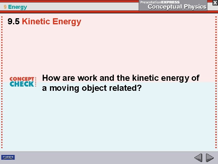 9 Energy 9. 5 Kinetic Energy How are work and the kinetic energy of