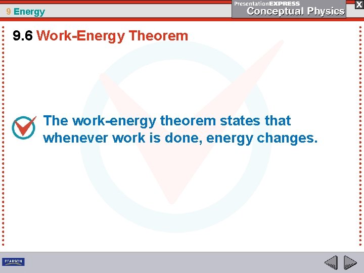 9 Energy 9. 6 Work-Energy Theorem The work-energy theorem states that whenever work is