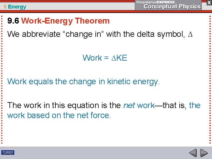 9 Energy 9. 6 Work-Energy Theorem We abbreviate “change in” with the delta symbol,