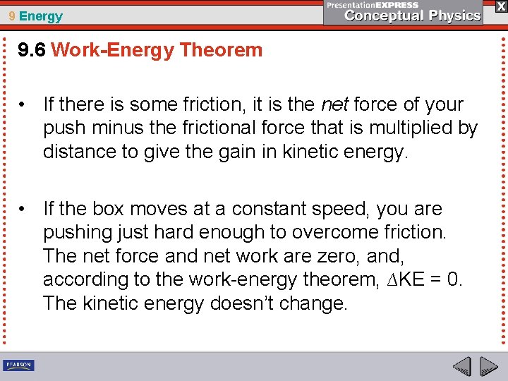 9 Energy 9. 6 Work-Energy Theorem • If there is some friction, it is