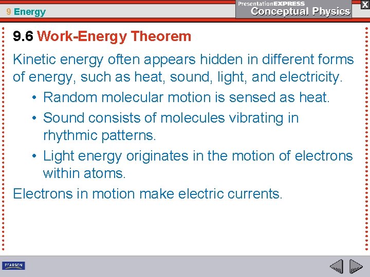 9 Energy 9. 6 Work-Energy Theorem Kinetic energy often appears hidden in different forms
