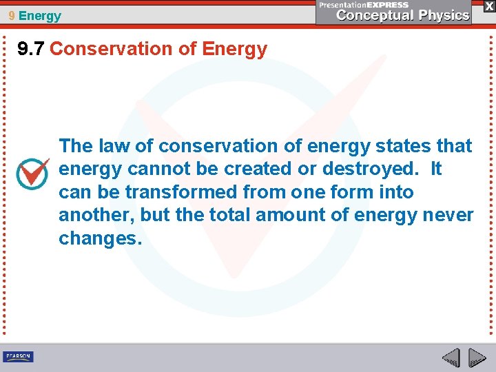 9 Energy 9. 7 Conservation of Energy The law of conservation of energy states