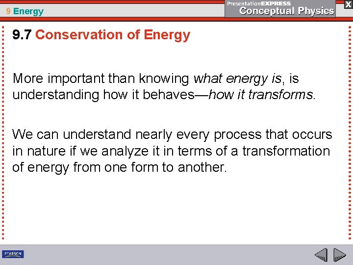 9 Energy 9. 7 Conservation of Energy More important than knowing what energy is,