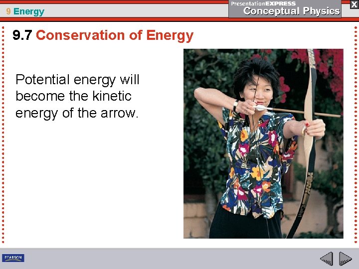 9 Energy 9. 7 Conservation of Energy Potential energy will become the kinetic energy
