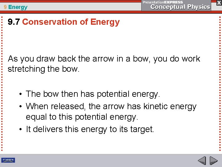 9 Energy 9. 7 Conservation of Energy As you draw back the arrow in