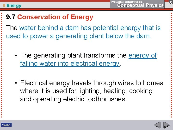 9 Energy 9. 7 Conservation of Energy The water behind a dam has potential