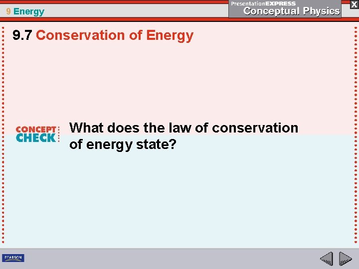 9 Energy 9. 7 Conservation of Energy What does the law of conservation of