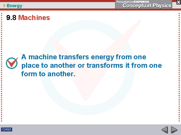 9 Energy 9. 8 Machines A machine transfers energy from one place to another