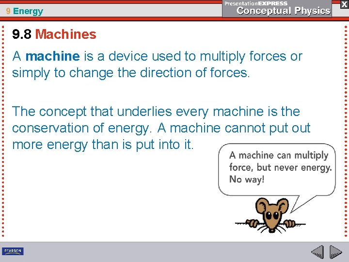 9 Energy 9. 8 Machines A machine is a device used to multiply forces