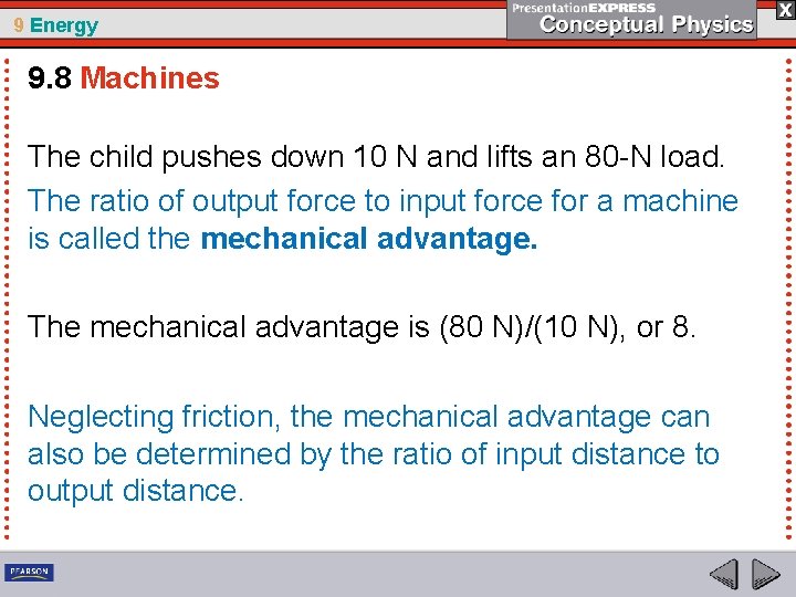 9 Energy 9. 8 Machines The child pushes down 10 N and lifts an