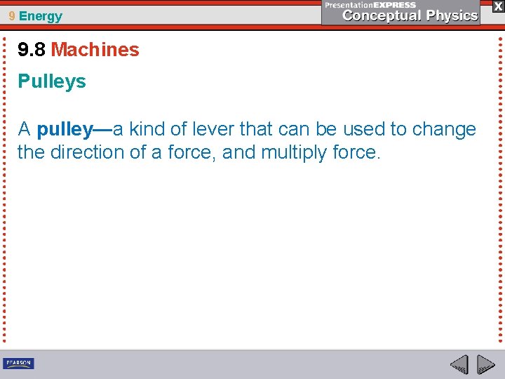 9 Energy 9. 8 Machines Pulleys A pulley—a kind of lever that can be