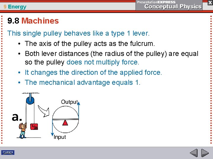 9 Energy 9. 8 Machines This single pulley behaves like a type 1 lever.